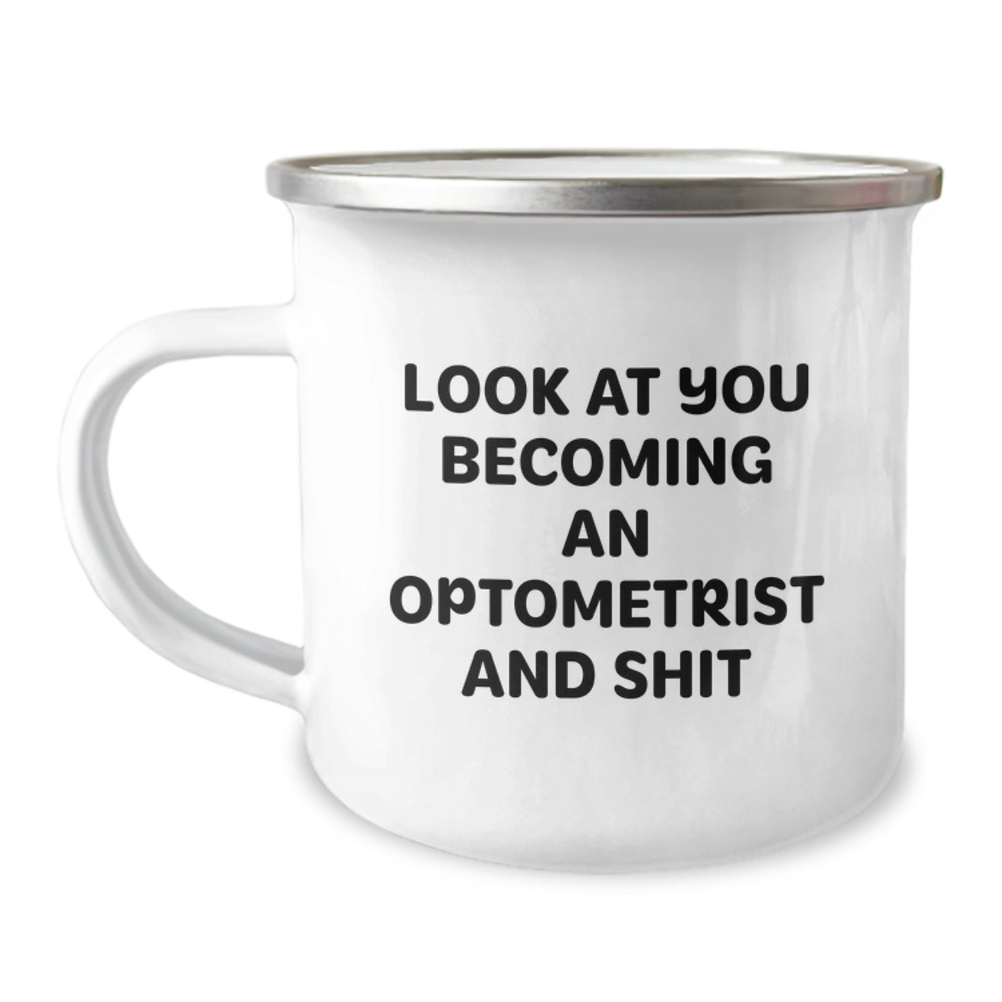 Funny Optometrist Gifts from Friends to Celebrate Graduation Unique Camping Mug - 'Look At You Becoming An Optometrist And Shit' - Image 1
