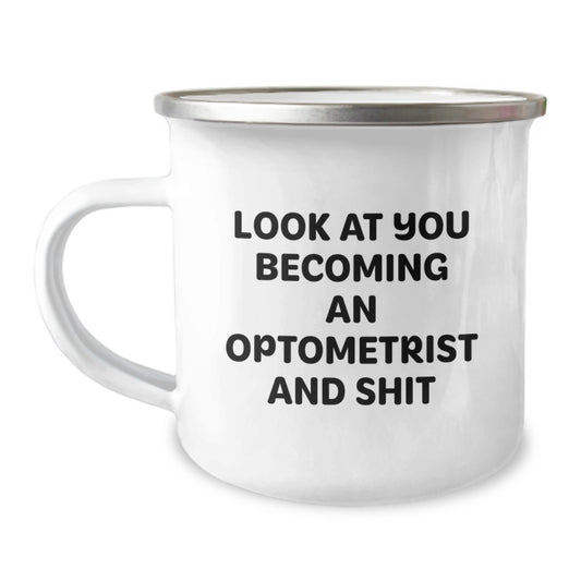 Funny Optometrist Gifts from Friends to Celebrate Graduation Unique Camping Mug - 'Look At You Becoming An Optometrist And Shit' - Image 1