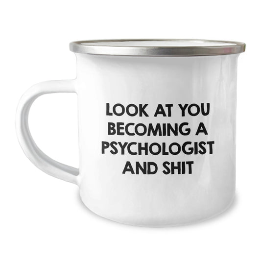 Funny Psychologist Gifts for Him, Gifts from Family, Unique Camping Mug, 'Look At You Becoming A Psychologist And Shit' Psychologist Graduation Gift, Gifts for Psychologist - Image 1