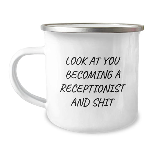 Funny Receptionist Gifts for Him, Gifts from Men to Graduation Unique Gifts, Camping Mug with Look At You Becoming A Receptionist And Shit Quote - Image 1