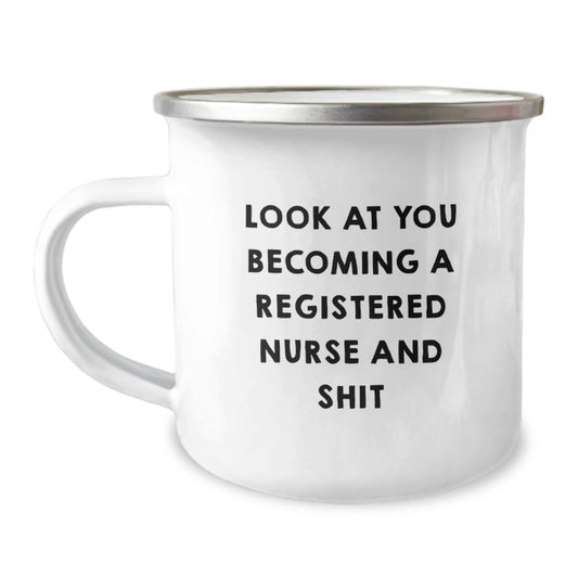 Funny Registered Nurse Gifts, Unique Camping Mug for Graduation, 'Look At You Becoming A Registered Nurse And Shit' Quote - Gifts from Friends to Registered Nurse - Image 1