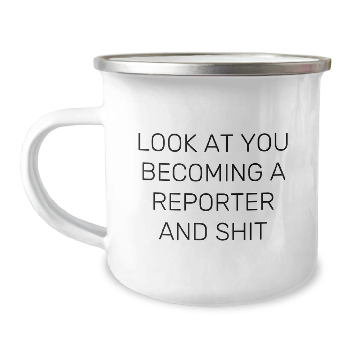 Funny Reporter Gifts for Men with Camping Mug Look At You Becoming A Reporter And Shit, Unique Graduation Unique Gifts from Friends - Image 1