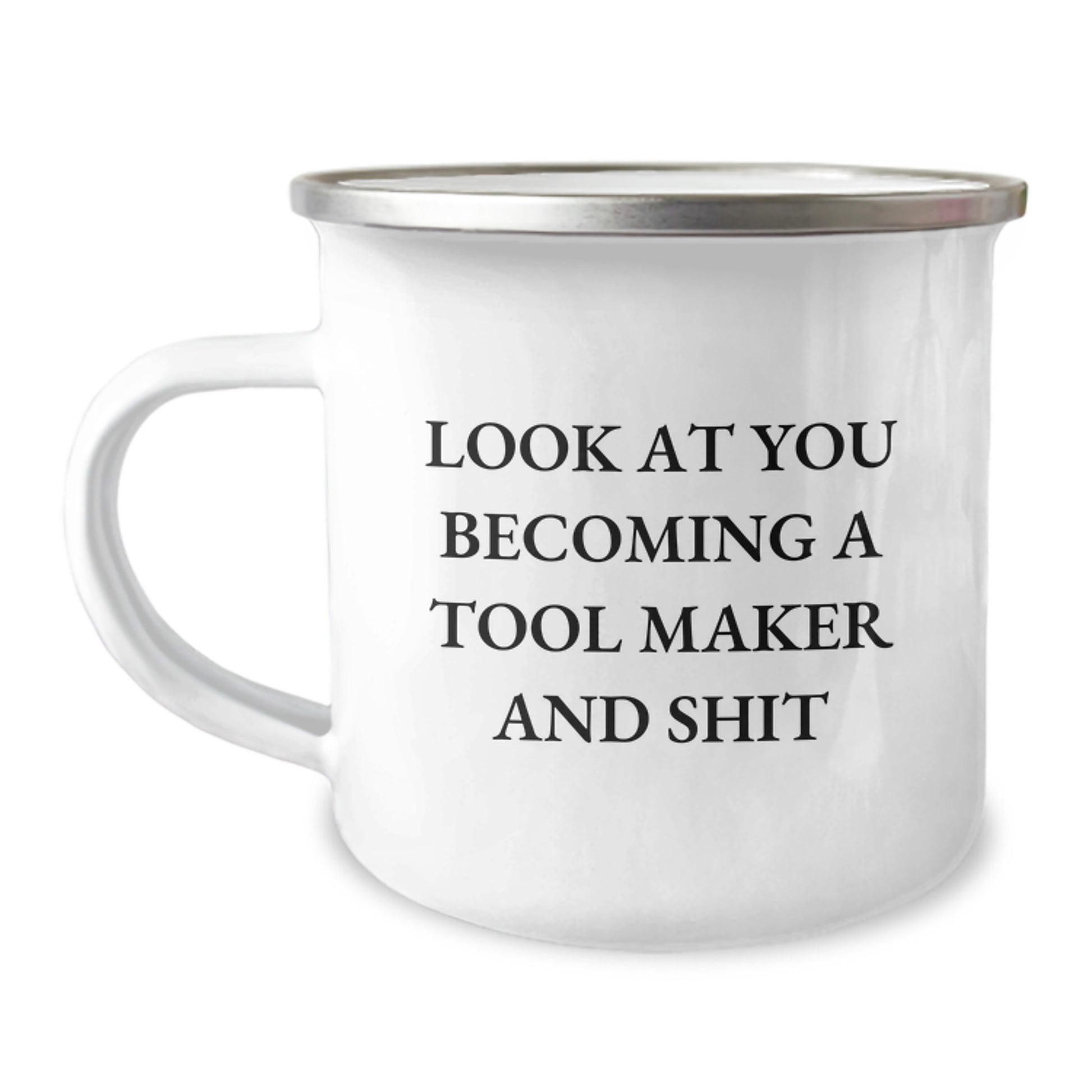 Funny Tool Maker Gifts for Him - Tool Maker Camping Mug with Look At You Becoming A Tool Maker And Shit Quote, Unique Graduation Gifts from Friends to Men - Image 1