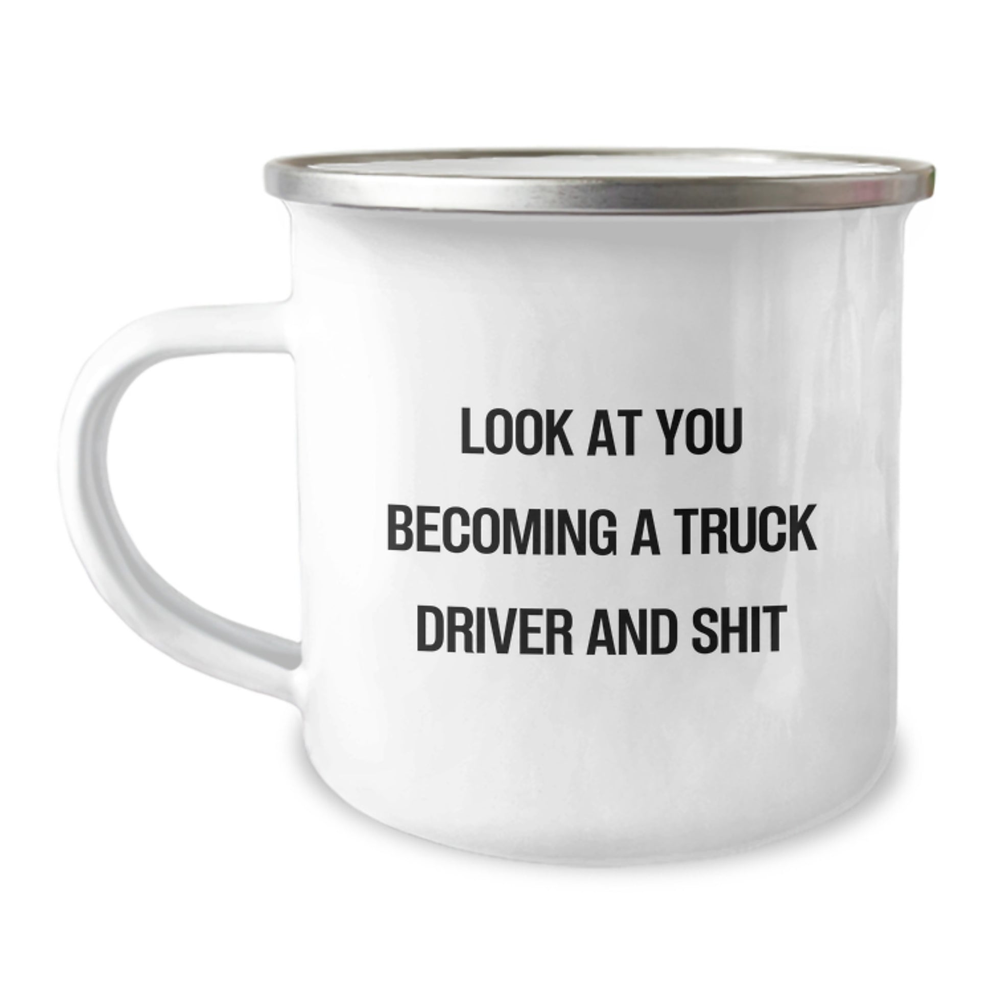 Unique Gifts for Truck Driver - Funny 'Look At You Becoming A Truck Driver And Shit' Camping Mug, Perfect for Dad or Mom on Mother's Day - Image 1