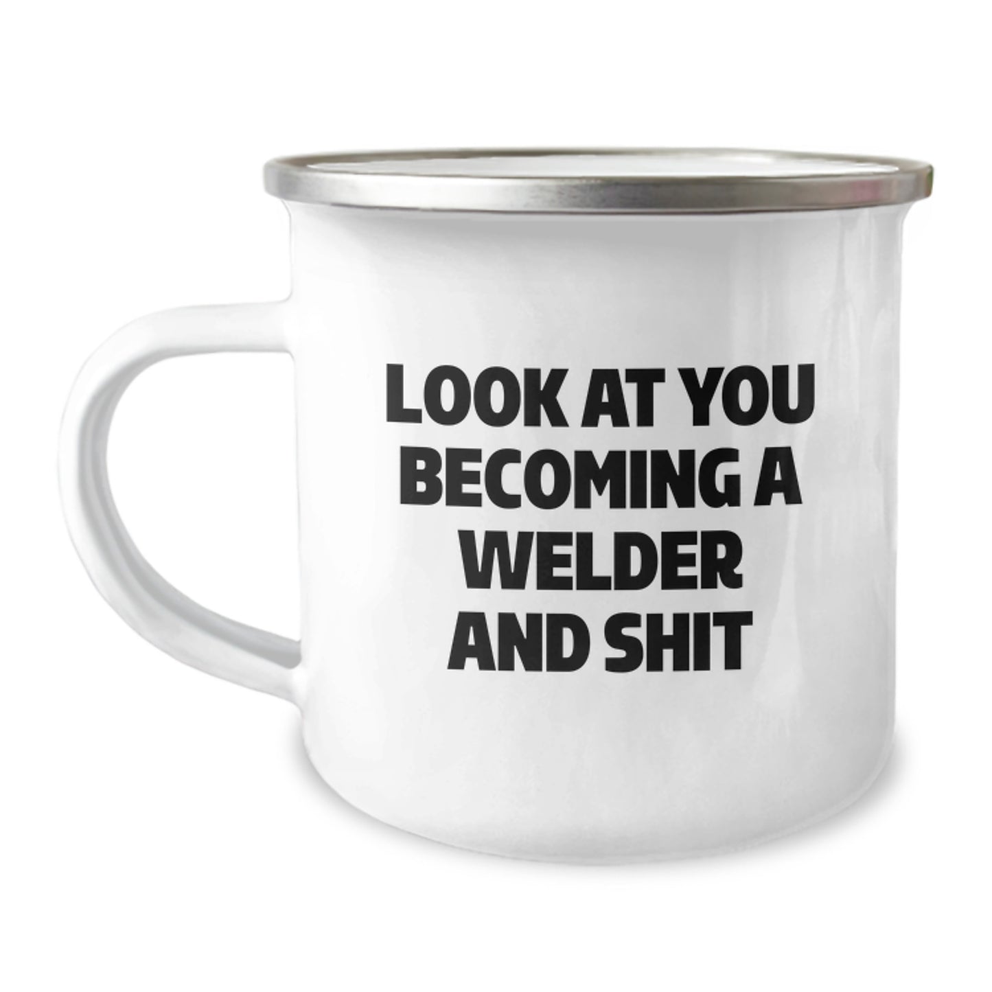 Funny Welder Gifts for Men, Gifts from Friends to Welder on Graduation, Camping Mug with Quote 'Look At You Becoming A Welder And Shit' - Image 1