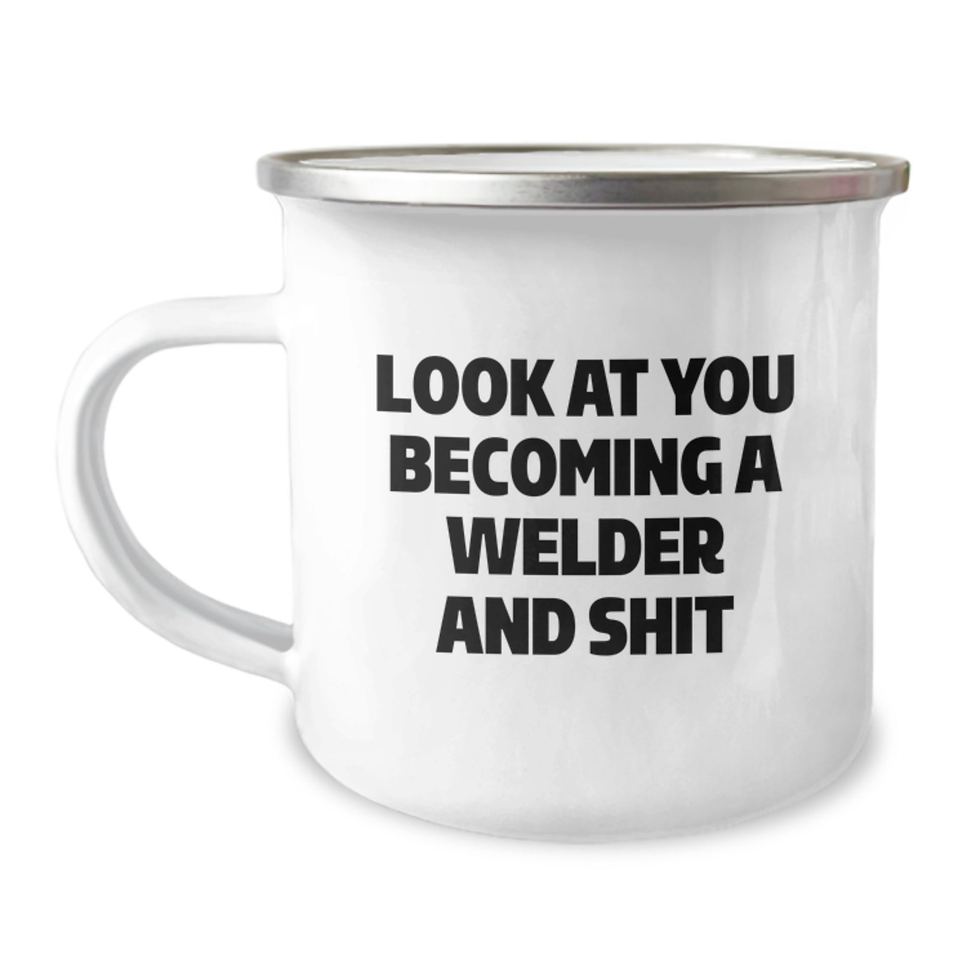 Funny Welder Gifts for Men, Gifts from Friends to Welder on Graduation, Camping Mug with Quote 'Look At You Becoming A Welder And Shit' - Image 1