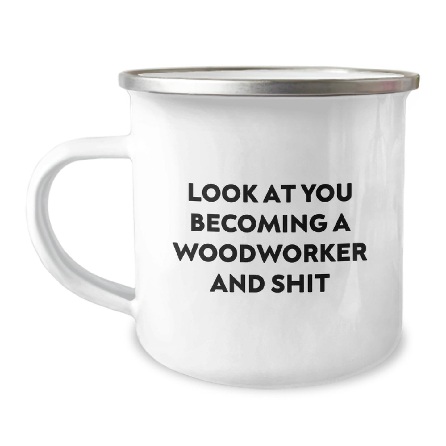 Funny Woodworker Camping Mug Gifts from Friends for Men, 'Look At You Becoming A Woodworker And Shit' Unique Graduation - Image 1