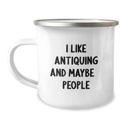 Antiquing Adventure Camping Mug Gifts from Men for Antiquing Enthusiasts on Mother's Day - Funny Quote I Like Antiquing And Maybe 3 People - Image 1