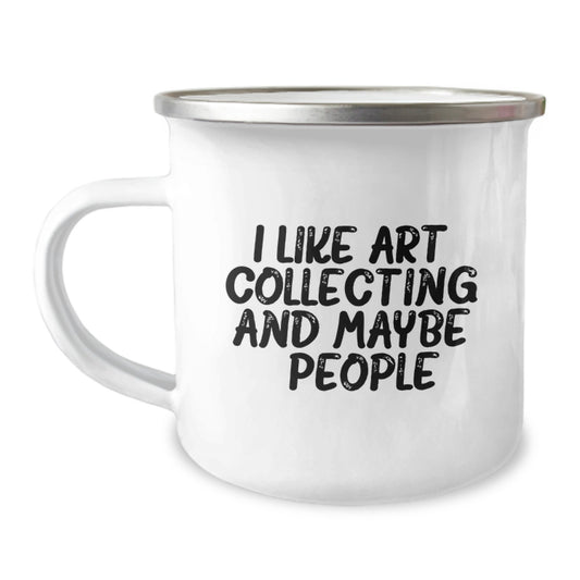 Art Collecting Humor Funny Camping Mug Gifts for Art Collecting Friends from Family - Graduation Unique Gifts - Image 1