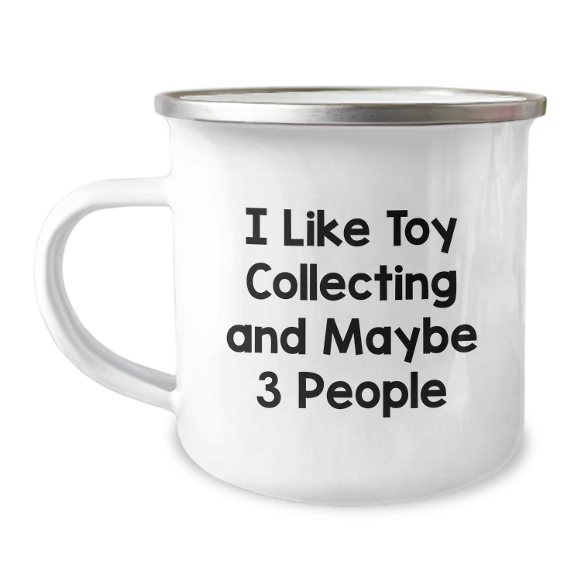 Funny Toy Collecting Gifts from Friends for Birthday Morning Camping Mug - I Like Toy Collecting And Maybe 3 People - Image 1
