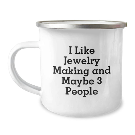 Funny Jewelry Making Gifts for Friends, Unique Graduation Mugs with I Like Jewelry Making And Maybe 3 People, Camping Mug Gifts from Family - Image 1