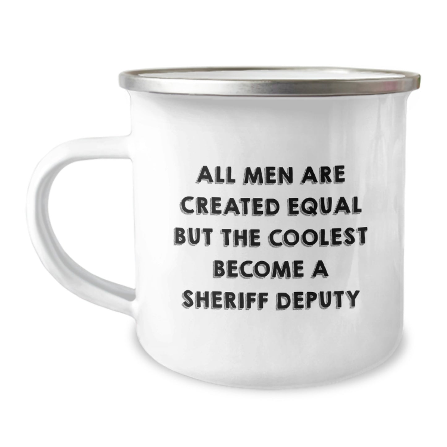 Funny Sheriff Deputy Gifts for Men, Unique Camping Mug for Dad on Father's Day - 'All Men Are Created Equal But The Coolest Become A Sheriff Deputy' - Image 1