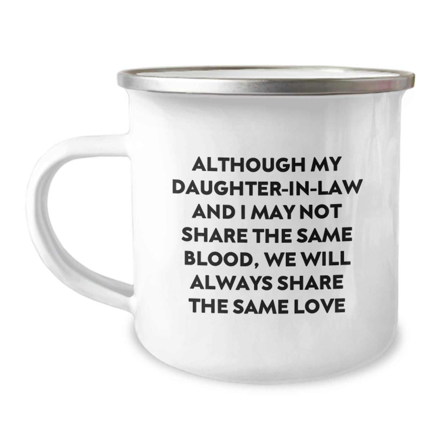 Funny Daughter-in-law Gifts from Men - Daughter-in-law Camping Mug with 'Although My Daughter-in-law And I May Not Share The Same Blood, We Will Always Share The Same Love' on Mother's Day - Image 1