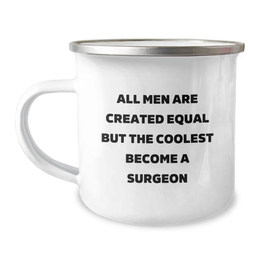 Funny Surgeon Gifts for Men - Dad's Unique Father's Day Unique Camping Mug - 'All Men Are Created Equal But The Coolest Become A Surgeon' - Image 1