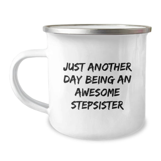 Funny Stepsister Camping Mug, Gifts from Family to Stepsister, Graduation Unique Gifts, 'Just Another Day Being An Awesome Stepsister' Quote, Stainless Steel with Enamel Finish - Image 1