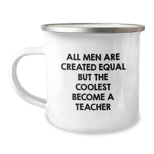 Teacher Gifts from Friends - Funny Camping Mug for Men, 'All Men Are Created Equal But The Coolest Become A Teacher' Inspirational Quote, Unique Father's Day Unique Gifts - Image 1