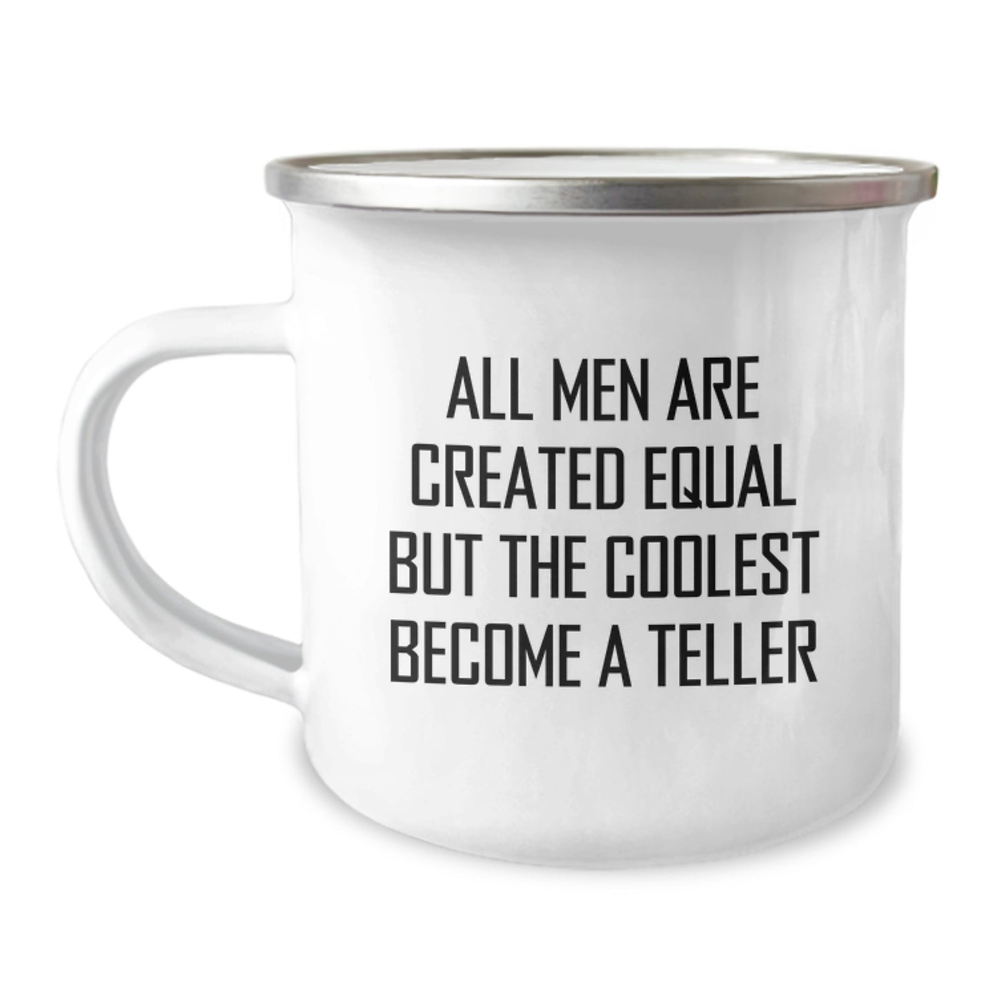 Funny Teller Gifts from Men for Teller Lover Camping Mug - All Men Are Created Equal But The Coolest Become A Teller Quote - Image 1