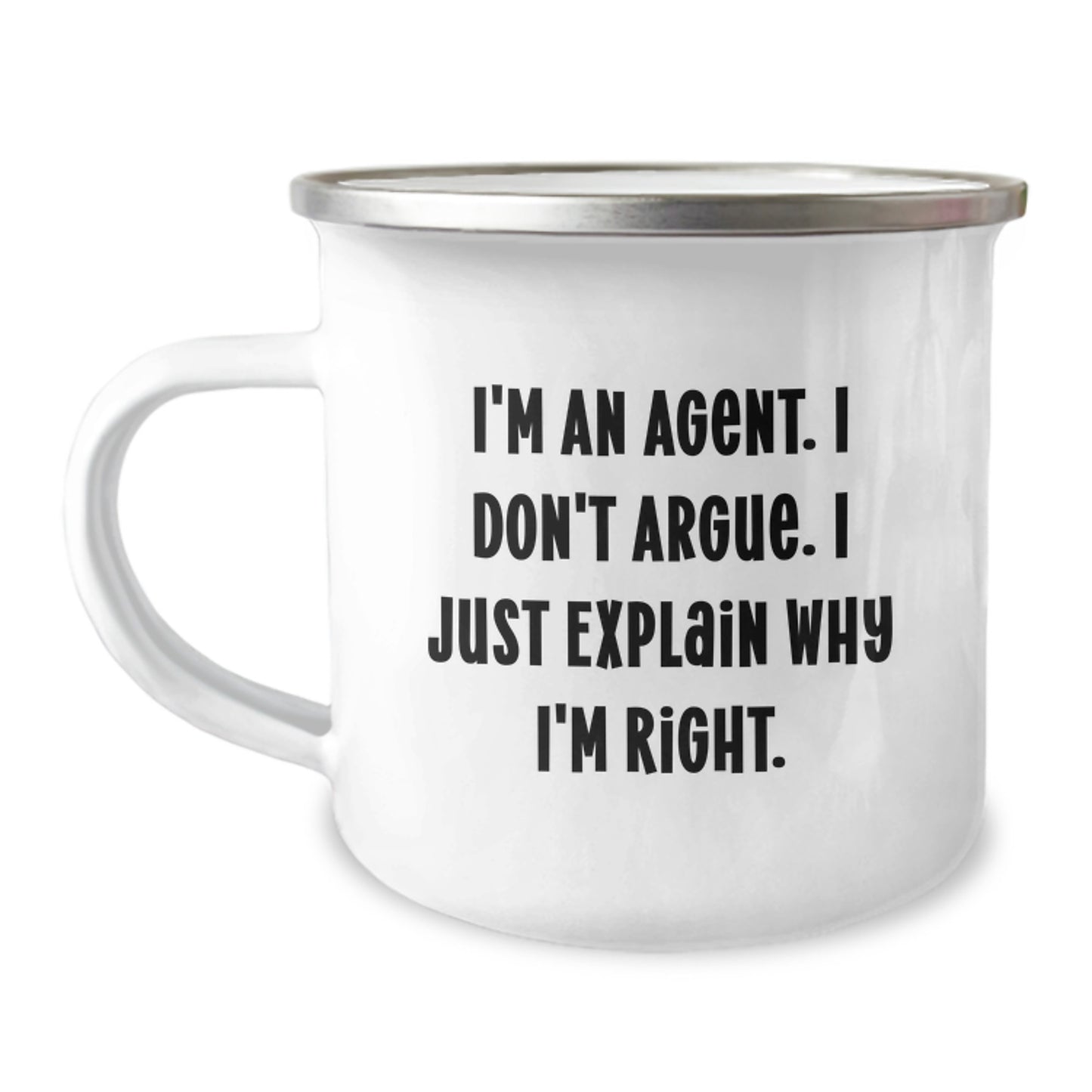 Funny Agent Gifts for Men, 12 oz Stainless Steel Camping Mug with I'm An Agent I Don't Argue I Just Explain Why I'm Right, Unique Graduation Gifts for Agent Friends - Image 1