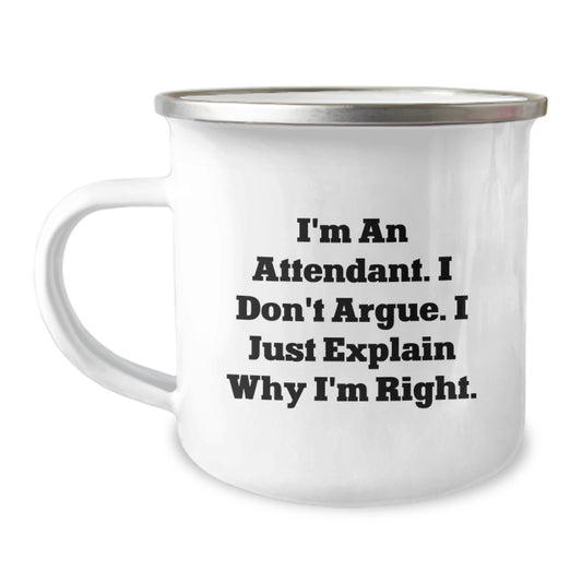 Funny Attendant Gifts for Friends from Men - Valentine's Unique Camping Mug with I'm An Attendant I Don't Argue - Image 1