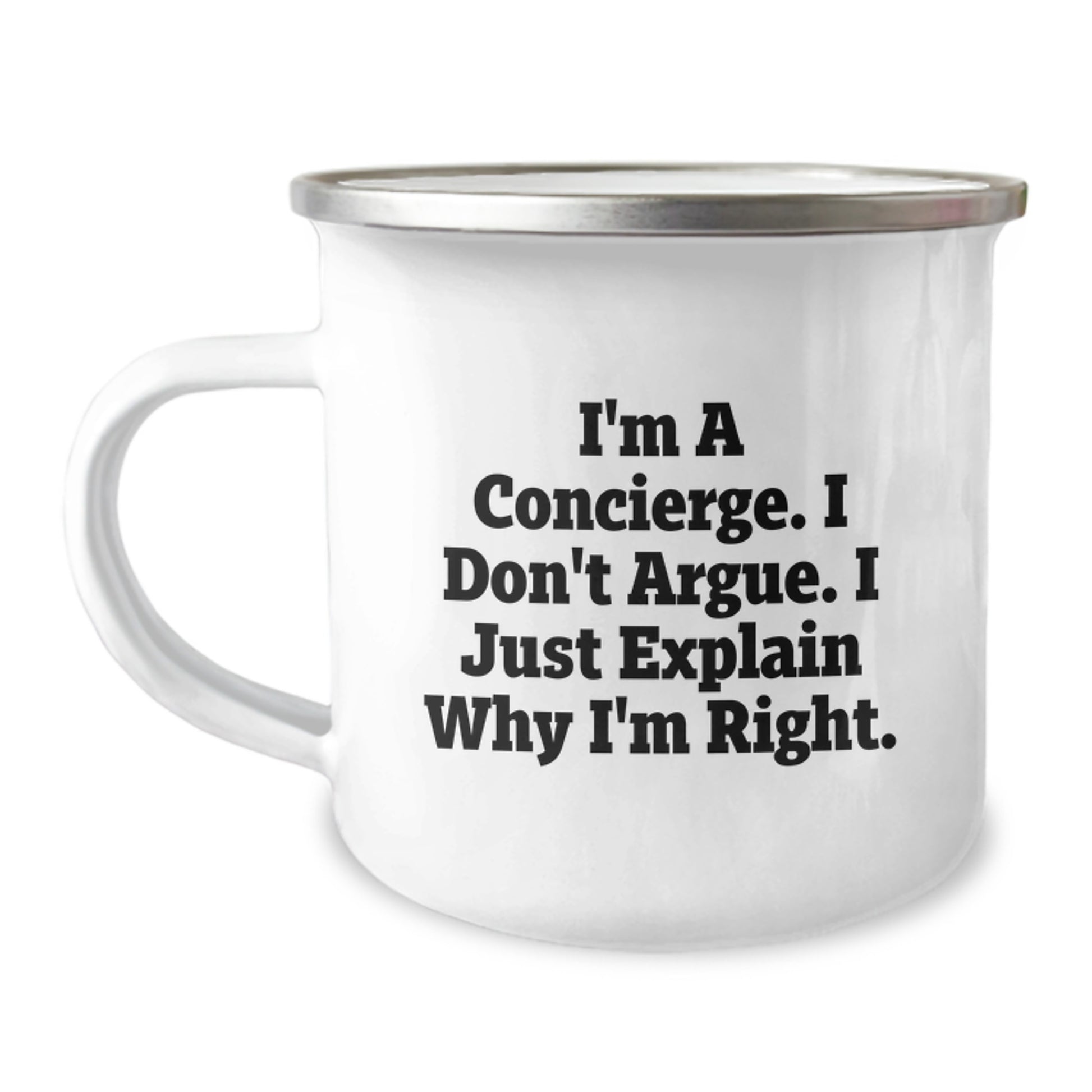 Funny Concierge Gifts from Mom to Daughter Graduation Unique Camping Mug - 'I'm A Concierge. I Don't Argue. I Just Explain Why I'm Right.' - Image 1