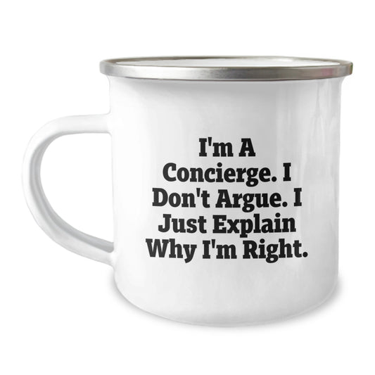 Funny Concierge Gifts from Mom to Daughter Graduation Unique Camping Mug - 'I'm A Concierge. I Don't Argue. I Just Explain Why I'm Right.' - Image 1