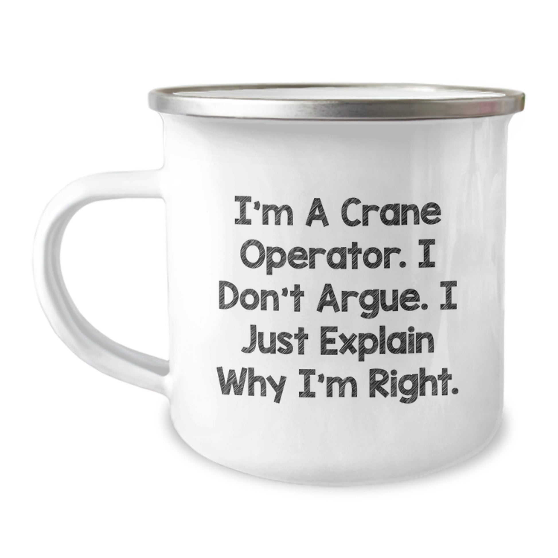 Funny Crane Operator Gifts from Friends for Men, Unique Camping Mug for Graduation Unique Gifts, 'I'm A Crane Operator. I Don't Argue. I Just Explain Why I'm Right.' - Image 1