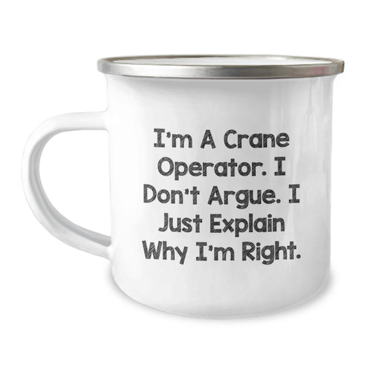 Funny Crane Operator Gifts from Friends for Men, Unique Camping Mug for Graduation Unique Gifts, 'I'm A Crane Operator. I Don't Argue. I Just Explain Why I'm Right.' - Image 1