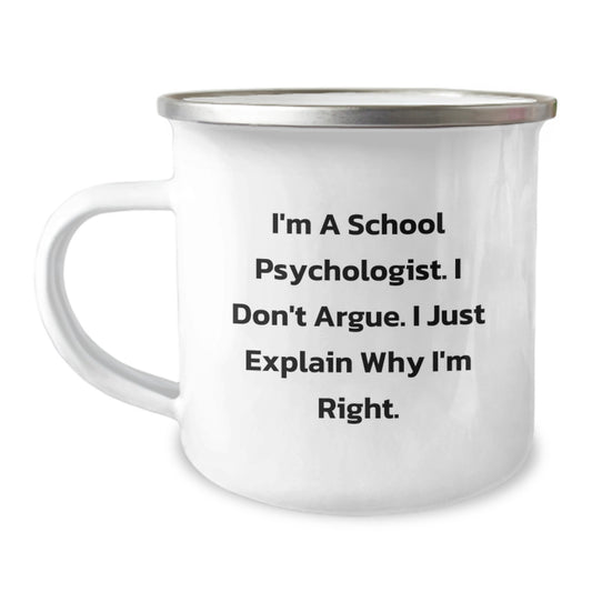 Funny School Psychologist Gifts for Valentine's - 'I'm A School Psychologist. I Don't Argue. I Just Explain Why I'm Right.' Camping Mug from Friends, Family, or Coworkers - Image 1