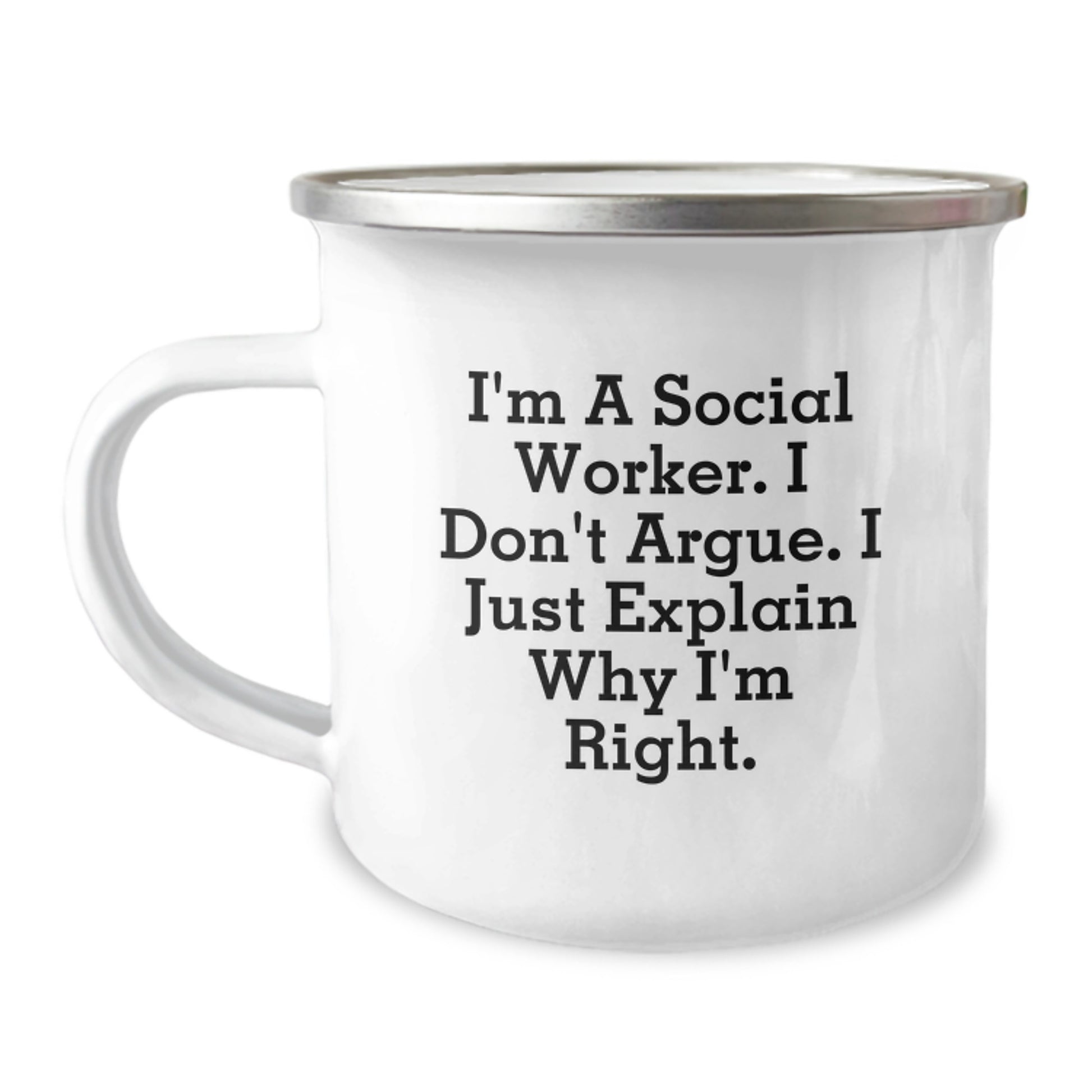 Funny Social Worker Gifts from Friends for Graduation Unique Camping Mug, I'm A Social Worker I Don't Argue I Just Explain Why I'm Right, 12 oz Stainless Steel - Image 1
