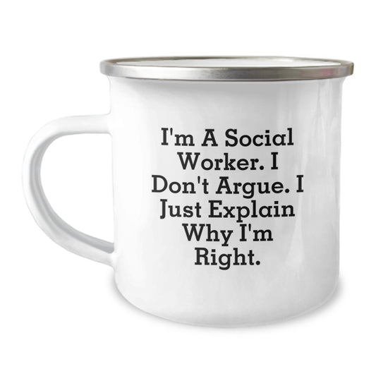Funny Social Worker Gifts from Friends for Graduation Unique Camping Mug, I'm A Social Worker I Don't Argue I Just Explain Why I'm Right, 12 oz Stainless Steel - Image 1
