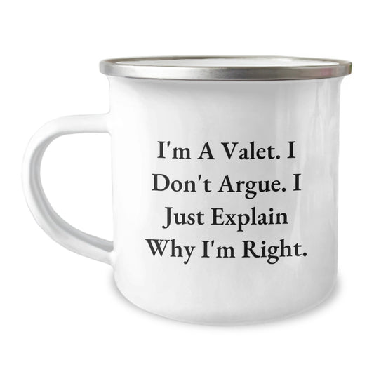 Cute Valet Gifts from Men - Funny Mother's Day Unique Gifts for Valet Enthusiasts - Valet Camping Mug with I'm A Valet. I Don't Argue. I Just Explain Why I'm Right. - Image 1