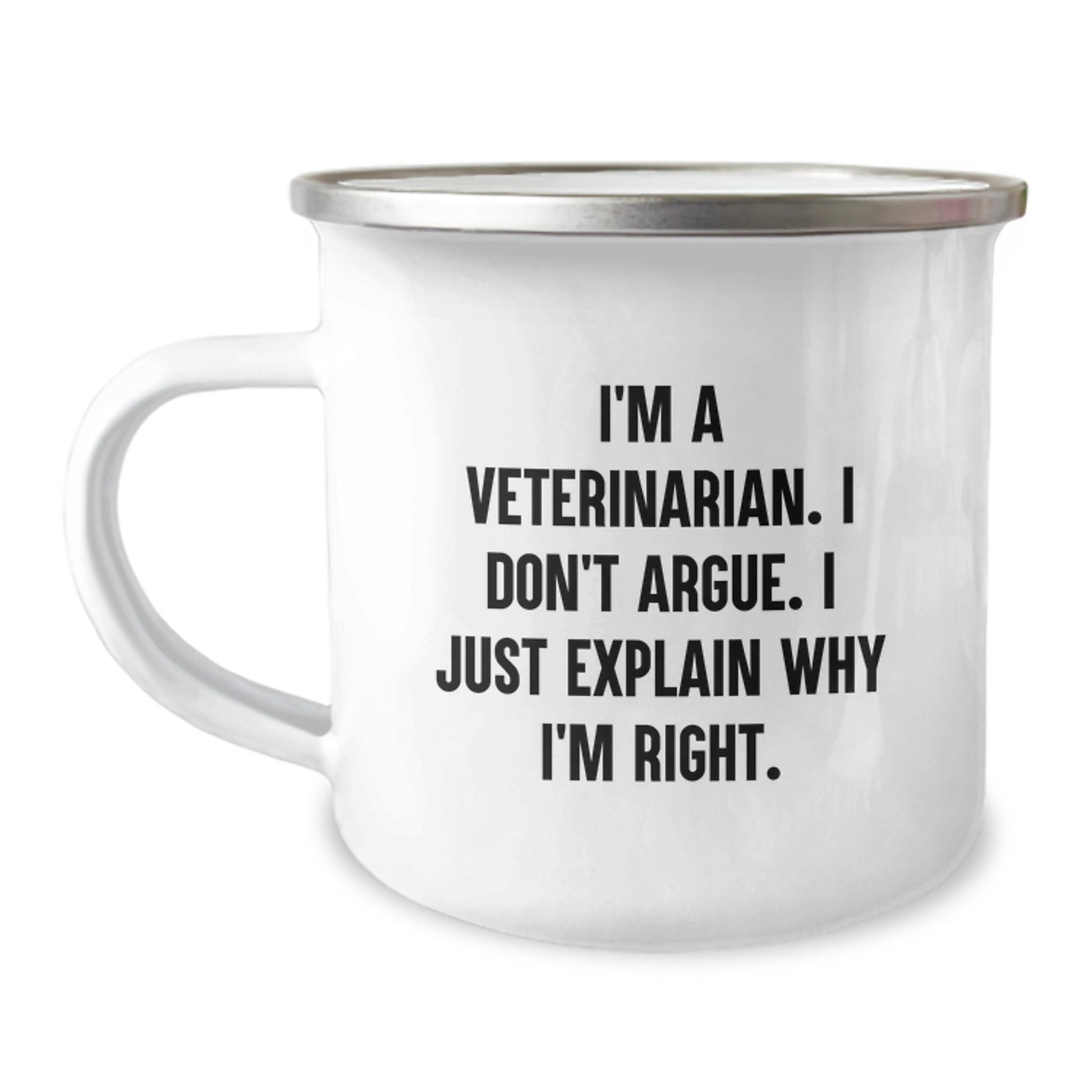 Funny Veterinarian Gifts from Friends to Family Members - I'm A Veterinarian, I Don't Argue - Valentine's Unique Camping Mugs for Veterinarians Men and Women - Image 1