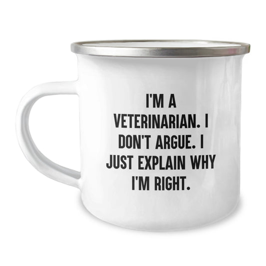 Funny Veterinarian Gifts from Friends to Family Members - I'm A Veterinarian, I Don't Argue - Valentine's Unique Camping Mugs for Veterinarians Men and Women - Image 1