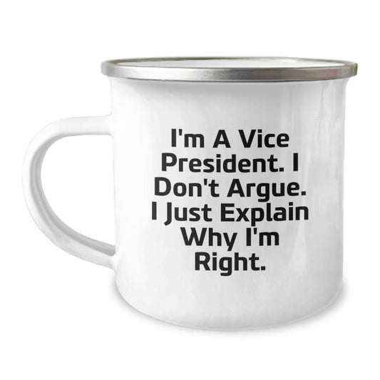 Funny Vice President Gifts from Men to Women Mother's Day Unique Camping Mug for Vice Presidents and Bosses, I'm A VP, I Don't Argue, I Just Explain Why I'm Right! - Image 1