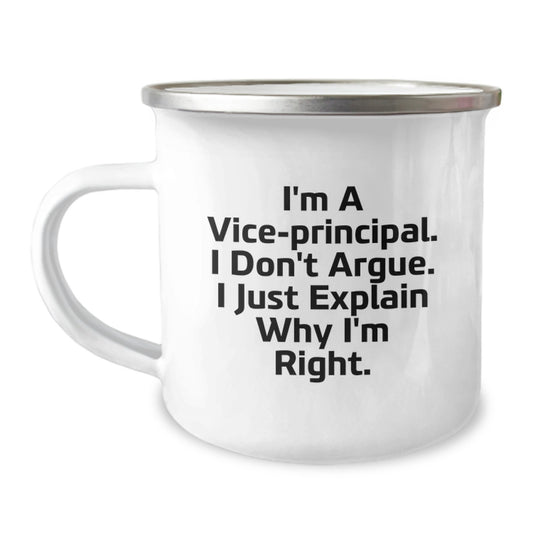 Funny Vice-principal Gifts for Men, Vice-principal Humor, Mother's Day Unique Gifts, Funny Camping Mug, I'm A Vice-principal. I Don't Argue. I Just Explain Why I'm Right. - Image 1