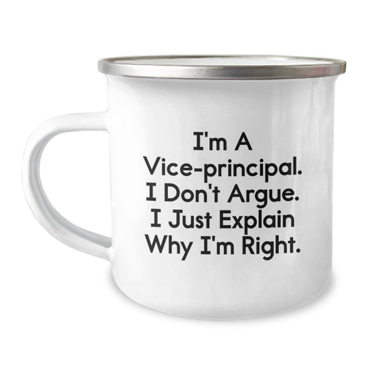 Funny Vice-principal Gifts from Mom, Unique Mother's Day Unique Gifts for Vice-principal Men, Vice-principal Camping Mug with I'm A Vice-principal. I Don't Argue. I Just Explain Why I'm Right. - Image 1