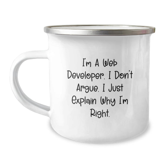 Funny Web Developer Gifts from Friends - I'm A Web Developer I Don't Argue, Unique Graduation Gifts for Men, Web Developer Camping Mug - Image 1
