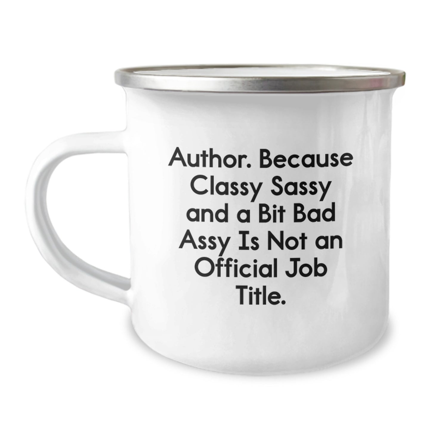Author Gifts for Men - Funny Quote 'Classy Sassy And A Bit Fearlessy Is Not An Official Job Title.' Stainless Steel Camping Mug for Graduation Unique Gifts from Men to Friends - Image 1