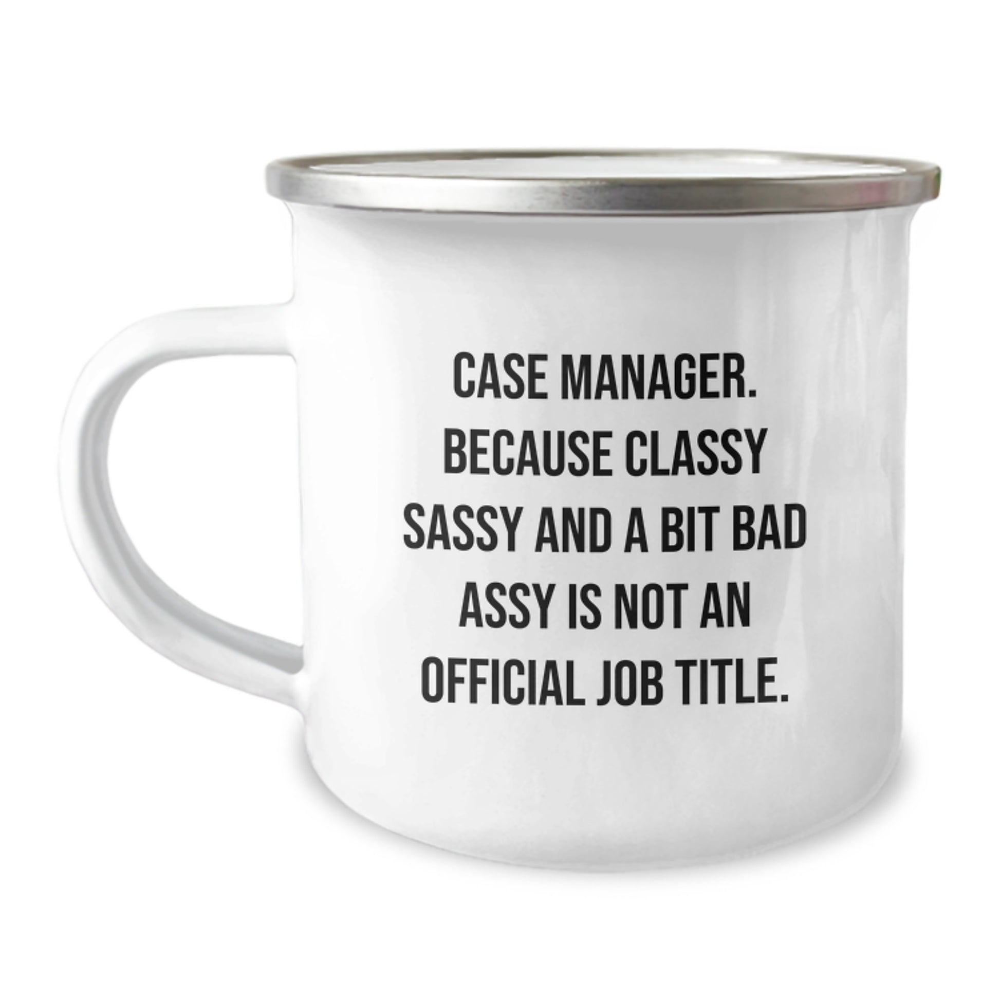 Funny Case Manager Gifts from Friends to Graduation Unique Gifts for Case Manager Women Camping Mug - Because Classy Sassy And A Bit Fearlessy Is Not An Official Job Title. - Image 1
