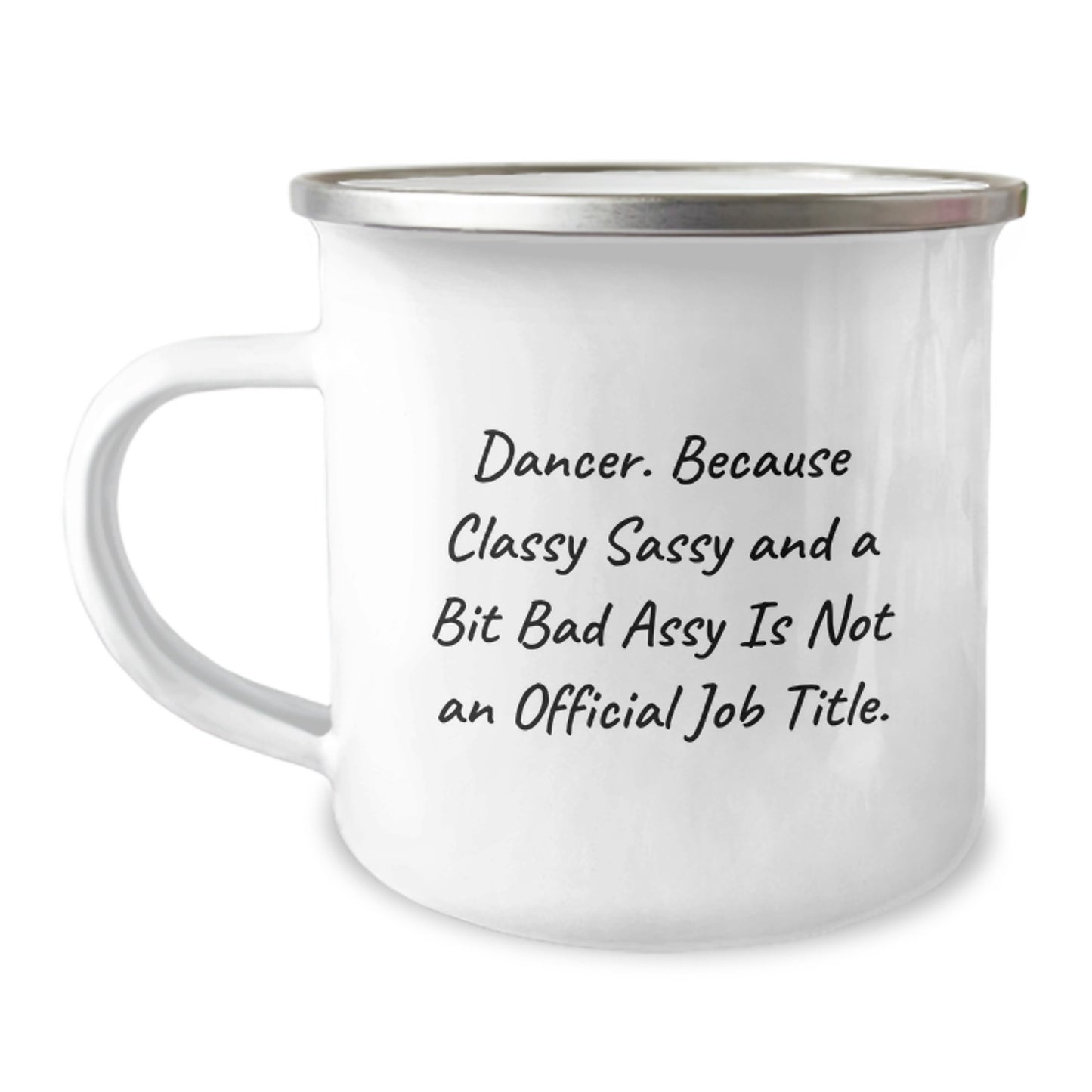 Funny Dancer Gifts from Friends to Graduation Unique Gifts for Dancer - Camping Mug - Dancer. Because Classy Sassy And A Bit Fearlessy Is Not An Official Job Title. - Image 1