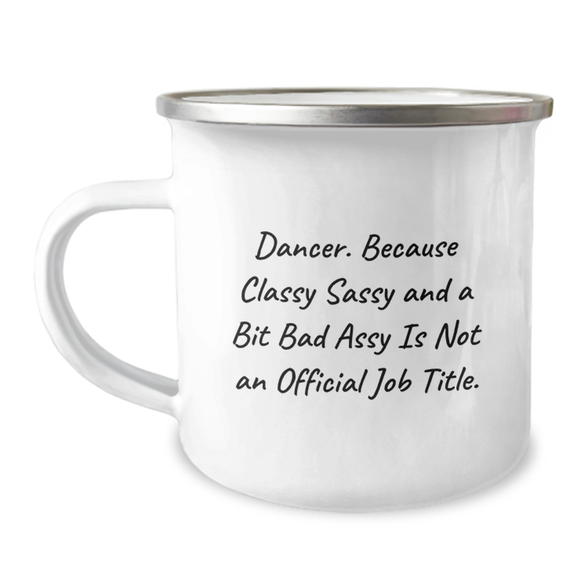 Funny Dancer Gifts from Friends to Graduation Unique Gifts for Dancer - Camping Mug - Dancer. Because Classy Sassy And A Bit Fearlessy Is Not An Official Job Title. - Image 1