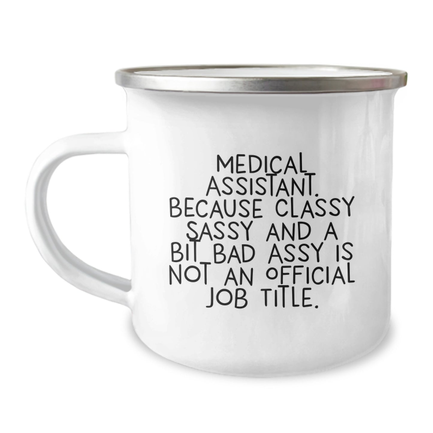 Funny Medical Assistant Gifts, Graduation Unique Gifts for Medical Assistants, Camping Mug with Quote 'Medical Assistant. Because Classy Sassy And A Bit Fearlessy Is Not An Official Job Title.' - Image 1