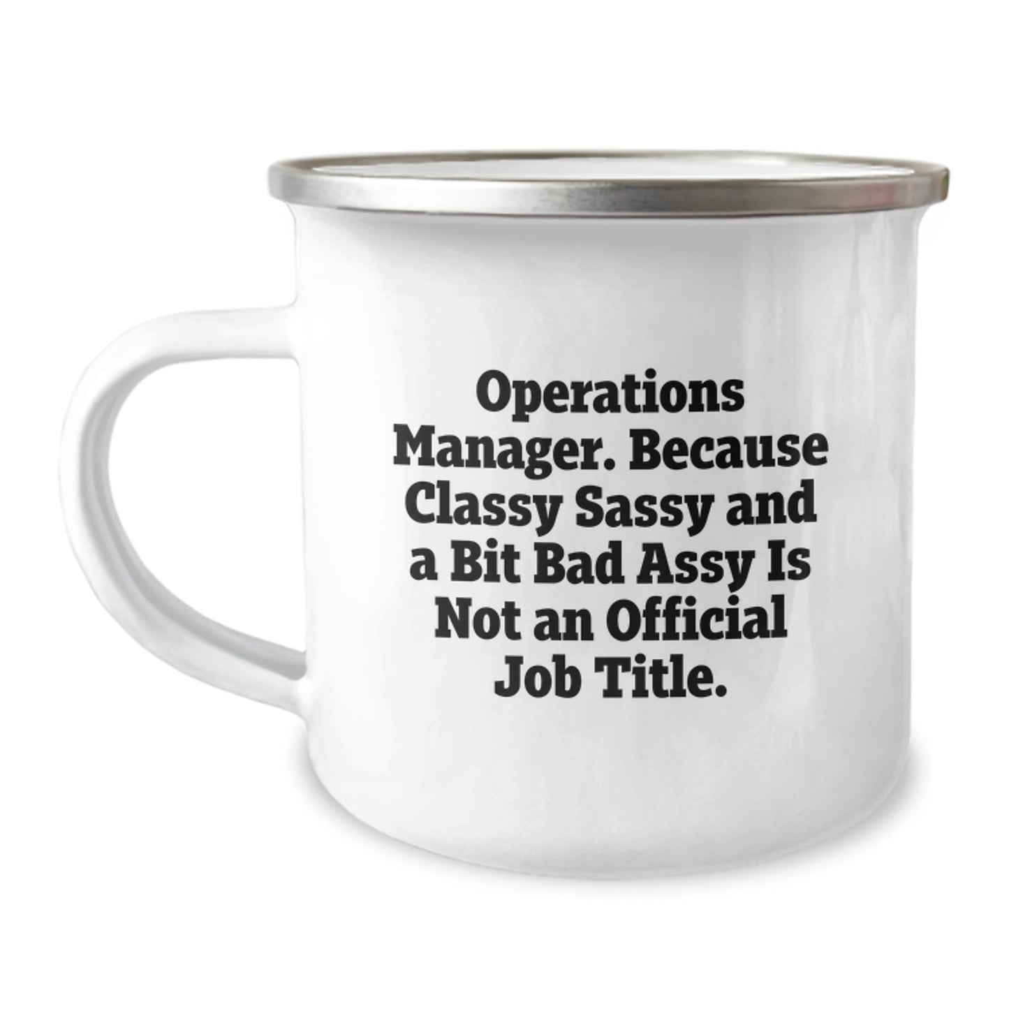 Cute Operations Manager Gifts for Men, Funny Operations Manager Mug for Graduation, Camping Mug with 'Operations Manager. Because Classy Sassy And A Bit Fearlessy Is Not An Official Job Title.' - Image 1