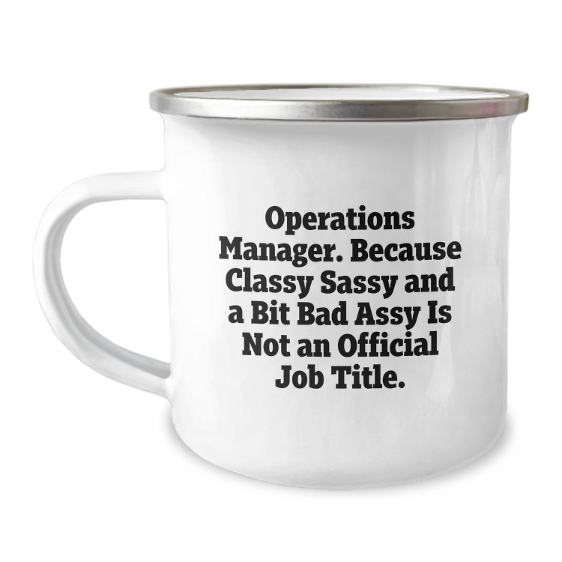 Cute Operations Manager Gifts for Men, Funny Operations Manager Mug for Graduation, Camping Mug with 'Operations Manager. Because Classy Sassy And A Bit Fearlessy Is Not An Official Job Title.' - Image 1