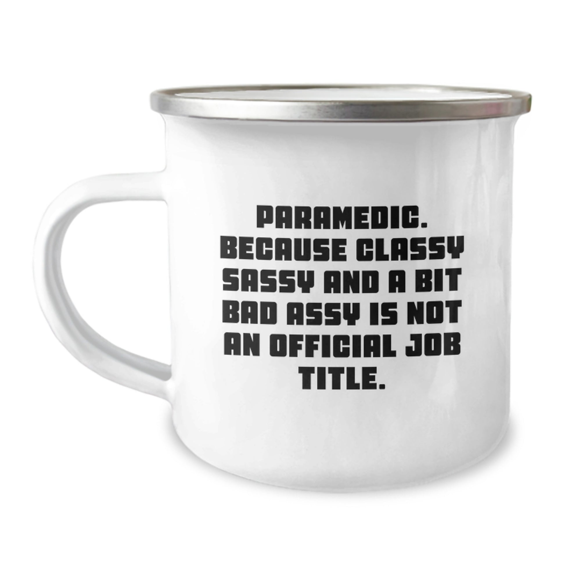 Funny Rescue Worker Gifts from Friends - Rescue Worker Classy Sassy And A Bit Fearlessy Is Not An Official Job Title Camping Mug for Graduation Unique Gifts - Image 1