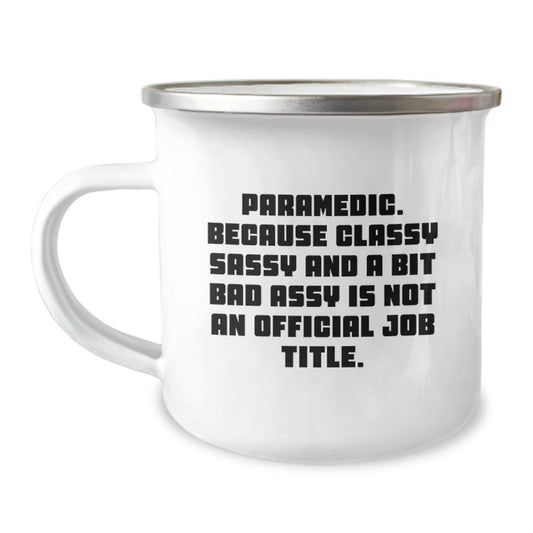 Funny Rescue Worker Gifts from Friends - Rescue Worker Classy Sassy And A Bit Fearlessy Is Not An Official Job Title Camping Mug for Graduation Unique Gifts - Image 1