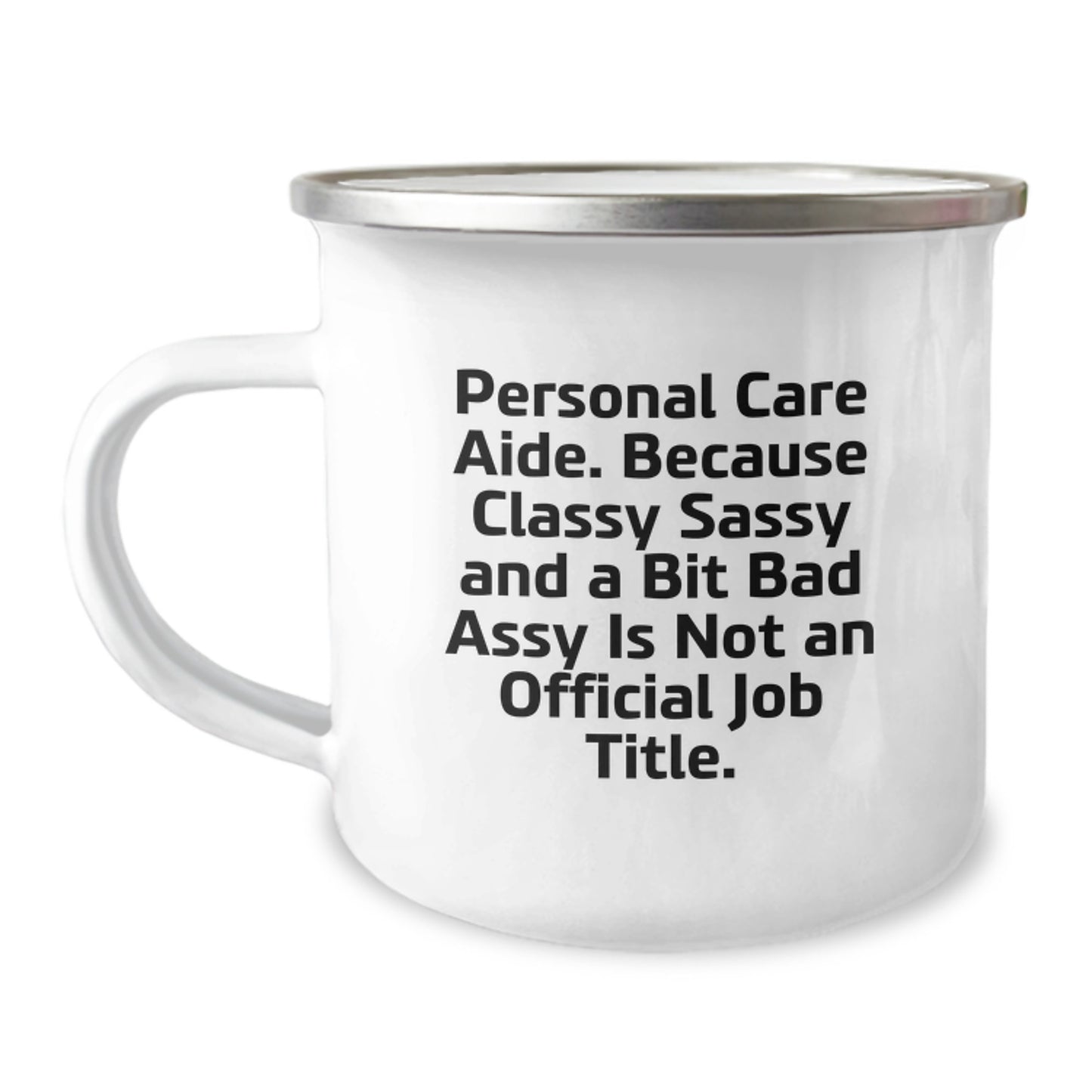 Personal Care Aide Gifts Funny Mother's Day Stainless Steel Camping Mug 'Because Classy Sassy And A Bit Fearlessy Is Not An Official Job Title.' - Image 1
