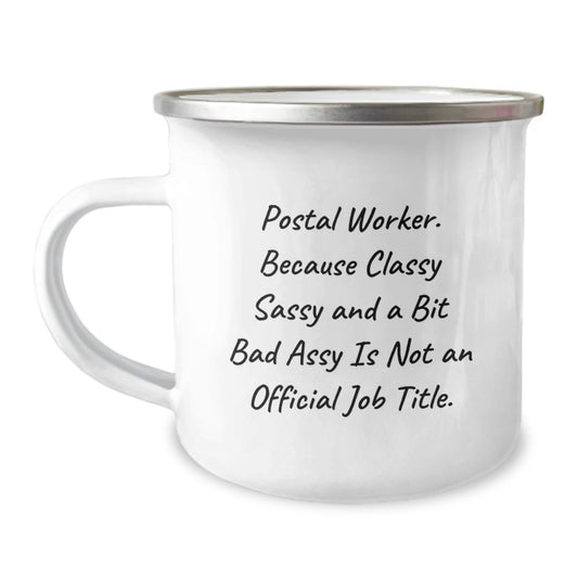 Funny Postal Worker Gifts from Friends, Mothers Day Unique Gifts Ideas for Postal Worker, Classy Sassy And A Bit Fearlessy Is Not An Official Job Title Camping Mug - Image 1