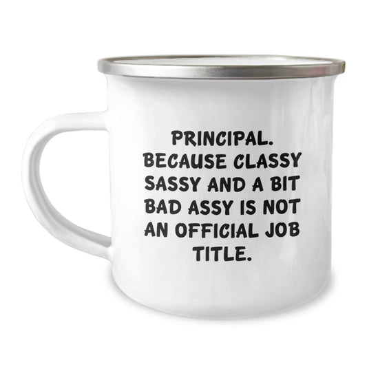 Funny Principal Gifts for Mom - 'Principal. Because Classy Sassy And A Bit Fearlessy Is Not An Official Job Title.' Enamel Camping Mug for Women, Men, Family, and Friends - Image 1