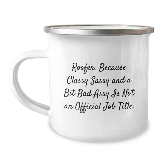 Funny Gifts from Roofs to Roofs - Mother's Day Unique Roofer Camping Mug, Stainless Steel Enamel Finish, 12 oz Capacity - 'Roofer Classy Sassy And A Bit Fearlessy Is Not An Official Job Title' - Image 1